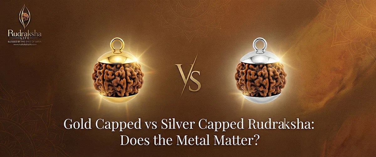 Gold Capped vs Silver Capped Rudraksha: Does the Metal Matter?