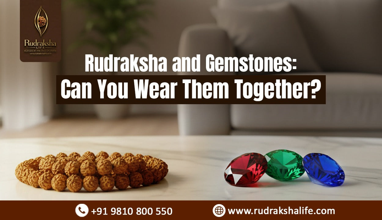 Rudraksha and Gemstones: Can You Wear Them Together?