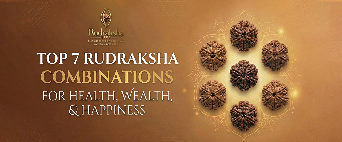 Top 7 Rudraksha Combinations for Health, Wealth, and Happiness